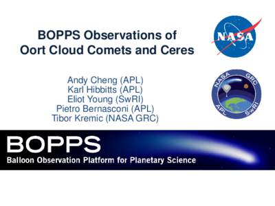 BOPPS Observations of Oort Cloud Comets and Ceres Andy Cheng (APL) Karl Hibbitts (APL) Eliot Young (SwRI) Pietro Bernasconi (APL)