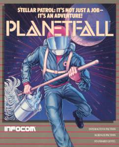 TAKE THEIR WORDS FOR IT! “The usual quality from Infocom: Incredible!!!” Ethel, 25, Receptionist, Columbia, Missouri  “PLANETFALL is a remarkable, funny, perplexing,