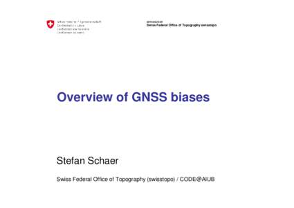 armasuisse Swiss Federal Office of Topography swisstopo Overview of GNSS biases  Stefan Schaer