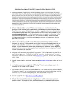 Education, Develop and Train (EDT) Frequently Asked Questions (FAQ) 1. What has changed? The Education, Development and Training program funding changed on July 1, 2013 as per the Collective Agreement (Article 28). Altho