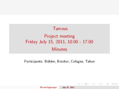 Tameus [5pt] Project meeting  Friday July 15, 2011, 10:[removed]:00 [5pt] Minutes