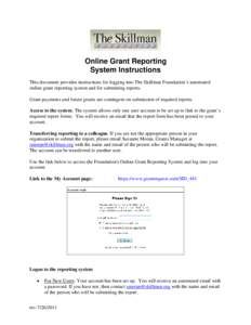 Online Grant Reporting System Instructions This document provides instructions for logging into The Skillman Foundation’s automated online grant reporting system and for submitting reports. Grant payments and future gr