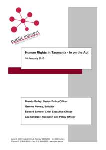 Human Rights in Tasmania - In on the Act 14 January 2010 Brenda Bailey, Senior Policy Officer Gemma Namey, Solicitor Edward Santow, Chief Executive Officer