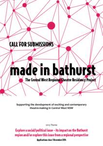 CALL FOR SUBMISSIONS  made in bathurst The Central West Regional Theatre Residency Project