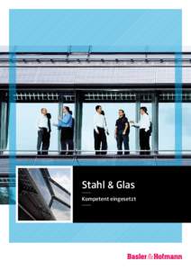 Stahl & Glas Kompetent eingesetzt Werkstoffe mit Charakter Mit Stahl und Glas ist viel mehr machbar, als man gemeinhin