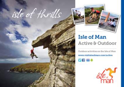 Isle of Man Active & Outdoor Outdoor activities on the Isle of Man www.visitisleofman.com/active  Are you up for a challenge?