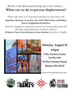 Boston is the fastest gentrifying city in the country…  What can we do to prevent displacement? Please come share your experiences and ideas in a discussion with Inquilinos Boriquas en Acción, City Life/Vida Urbana an