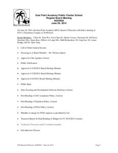 East Point Academy Public Charter School Regular Board Meeting AGENDA June 26, 2014 On June 26, 2014, the East Point Academy (EPA) Board of Directors will hold a meeting at EPA’s Elementary Campus at 18:00 hours.