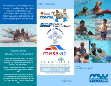 The mission of the Making Waves program is to play a key role in the reduction of child drowning incidents in Mesa through Water Safety education and teaching our disadvantaged youth how to swim.