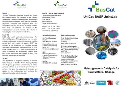 UniCat “Unifying Concepts in Catalysis” (UniCat) is a Cluster of Excellence within the framework of the German Initiative for Excellence researching the economically important field of catalysis. More than 250 chemis