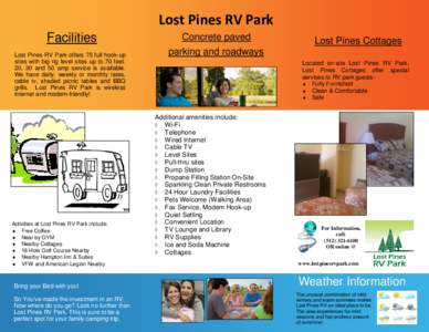 Lost Pines RV Park Facilities Lost Pines RV Park offers 75 full hook-up sites with big rig level sites up to 70 feet. 20, 30 and 50 amp service is available. We have daily, weekly or monthly rates,