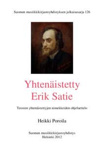 Suomen musiikkikirjastoyhdistyksen julkaisusarja 126  Yhtenäistetty Erik Satie Teosten yhtenäistettyjen nimekkeiden ohjeluettelo