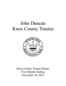 John Duncan Knox County Trustee Knox County Trustee Report Five Months Ending November 30, 2012