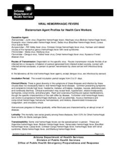 VIRAL HEMORRHAGIC FEVERS Bioterrorism Agent Profiles for Health Care Workers Causative Agent: Arenaviridae – Junin virus (Argentine hemorrhagic fever), Machupo virus (Bolivian hemorrhagic fever), Guanarito virus (Venez