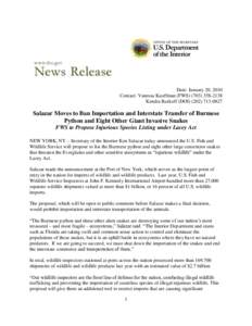 Date: January 20, 2010 Contact: Vanessa Kauffman (FWS[removed]Kendra Barkoff (DOI[removed]Salazar Moves to Ban Importation and Interstate Transfer of Burmese Python and Eight Other Giant Invasive Snakes