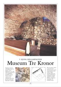 i djupa källarvalven  Museum Tre Kronor Plan över borgen i början av 1300-talet, efter Christian Lovén, som har