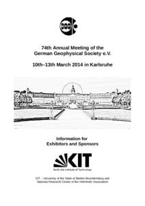 74th Annual Meeting of the German Geophysical Society e.V. 10th–13th March 2014 in Karlsruhe Information for Exhibitors and Sponsors