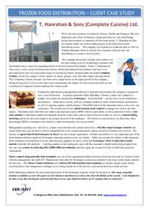 FROZEN FOOD DISTRIBUTION – CLIENT CASE STUDY T. Hanrahan & Sons (Complete Cuisine) Ltd. With cold store facilities in Limerick, Galway, Dublin and Donegal, fifty-five employees and a fleet of fourteen refrigerated deli
