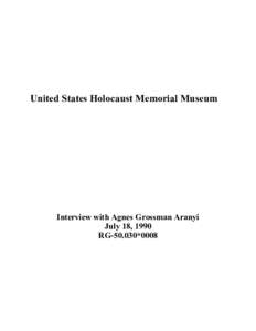 United States Holocaust Memorial Museum  Interview with Agnes Grossman Aranyi July 18, 1990 RG[removed]*0008