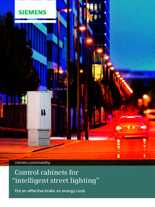 siemens.com/mobility  	 Control cabinets for “intelligent street lighting” Put an effective brake on energy costs