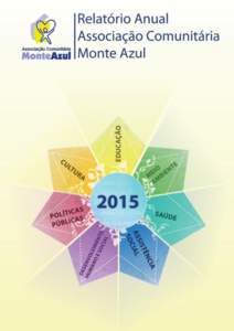 RELATÓRIO ANUALA Associação Comunitária Monte Azul Como manter a chama viva? Núcleos de atuação 2015 em números
