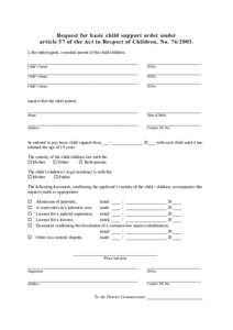 Request for basic child support order under article 57 of the Act in Respect of Children, No[removed]I, the undersigned, custodial parent of the child/children: ___________________________________________________  ____