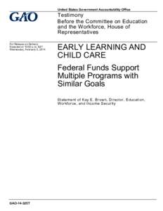 GAO-14-325T, EARLY LEARNING AND CHILD CARE: Federal Funds Support Multiple Programs with Similar Goals