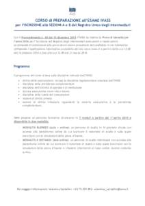 CORSO di PREPARAZIONE all’ESAME IVASS per l’ISCRIZIONE alle SEZIONI A e B del Registro Unico degli Intermediari Con il Provvedimento n. 40 del 15 dicembre 2015 l’IVASS ha indetto la Prova di idoneità per l’anno 