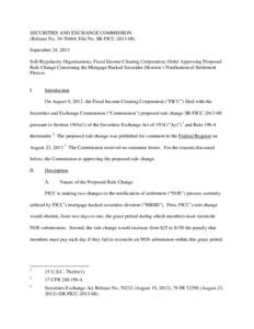 SECURITIES AND EXCHANGE COMMISSION (Release No[removed]; File No. SR-FICC[removed]September 24, 2013 Self-Regulatory Organizations; Fixed Income Clearing Corporation; Order Approving Proposed Rule Change Concerning the