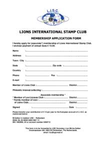 LIONS INTERNATIONAL STAMP CLUB MEMBERSHIP APPLICATION FORM I hereby apply for (associate*) membership of Lions International Stamp Club. I enclose payment of annual dues € Name