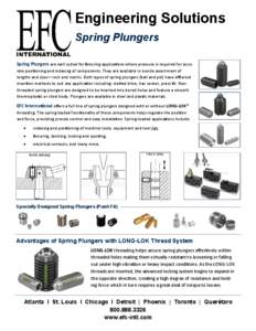 Engineering Solutions Spring Plungers Spring Plungers are well suited for fixturing applications where pressure is required for accurate positioning and indexing of components. They are available in a wide assortment of 