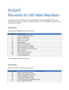 FLIGHT Rewards for 6th Man Members Earning points is easy!!! Simply purchase a membership ($200 and up), buy additional tickets, refer friends, attend FLIGHT events, like us on FACEBOOK, follow us or re-tweet @fayflight 