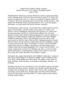 United States Embassy Dakar, Senegal Security Message for U.S. Citizens: Worldwide Caution April 15, 2014 The Department of State has issued this Worldwide Caution to update information on the continuing threat of terror