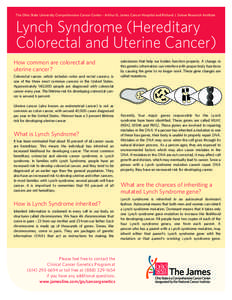 The Ohio State University Comprehensive Cancer Center - Arthur G. James Cancer Hospital and Richard J. Solove Research Institute  Lynch Syndrome (Hereditary Colorectal and Uterine Cancer) How common are colorectal and ut