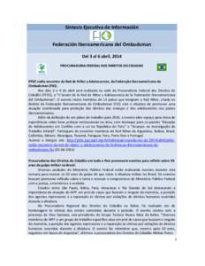 Síntesis Ejecutiva de Información Federación Iberoamericana del Ombudsman Del 3 al 6 abril, 2014 PROCURADURIA FEDERAL DOS DIREITOS DO CIDADAO  PFDC sedia encontro da Red de Niñez y Adolescencia, da Federação Iberoa