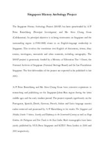 Singapore History Anthology Project  The Singapore History Anthology Project (SHAP) has been spearheaded by A/P Peter Borschberg (Principal Investigator) and Mr. Kwa Chong Guan (Collaborator). Its principal objective is 