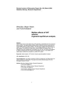 Revised version of Discussion Papers No. 343, March 2004 Statistics Norway, Research Department Brita Bye, Birger Strøm and Turid Åvitsland Welfare effects of VAT
