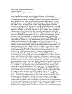 Kevin Bruce: improving on a passion.   By Collins, Daniel P.   Publication: Futures (Cedar Falls, Iowa)    Kevin Bruce has been trading futures based on the same tr