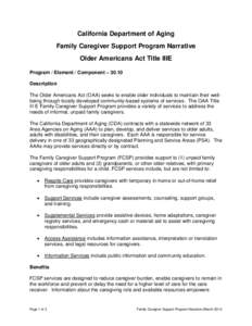 California Department of Aging Family Caregiver Support Program Narrative Older Americans Act Title IIIE Program / Element / Component – 30.10 Description The Older Americans Act (OAA) seeks to enable older individuals