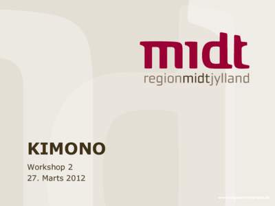 KIMONO WorkshopMarts 2012 www.regionmidtjylland.dk  Kortlagte grunde i Horsens