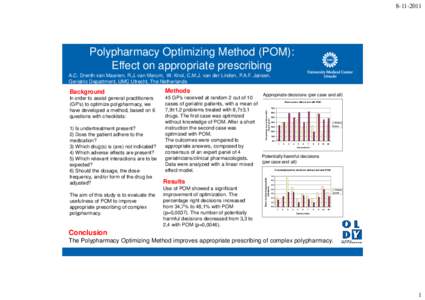 Polypharmacy Optimizing Method (POM): Effect on appropriate prescribing A.C. Drenth-van Maanen, R.J. van Marum, W. Knol, C.M.J. van der Linden, P.A.F. Jansen. Geriatric Department, UMC Utrecht, The Netherlands