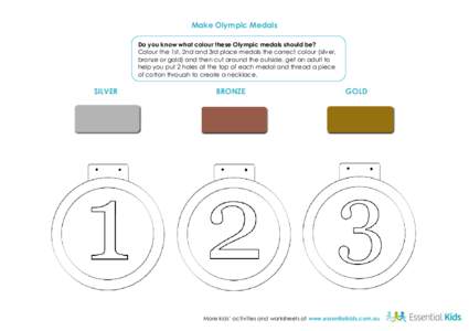 Make Olympic Medals Do you know what colour these Olympic medals should be? Colour the 1st, 2nd and 3rd place medals the correct colour (silver, bronze or gold) and then cut around the outside, get an adult to help you p