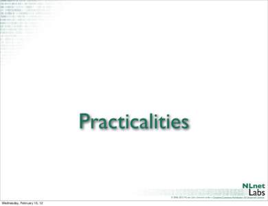 Practicalities  © NLnet Labs, Licensed under a Creative Commons Attribution 3.0 Unported License. Wednesday, February 15, 12