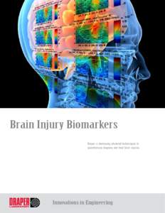 Brain Injury Biomarkers Draper is developing advanced technologies to quantitatively diagnose and treat brain injuries. #*