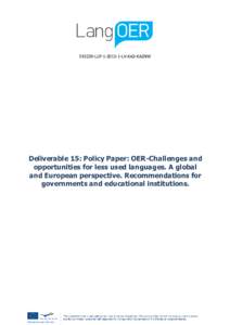 LLPLV-KA2-KA2NW  Deliverable 15: Policy Paper: OER-Challenges and opportunities for less used languages. A global and European perspective. Recommendations for governments and educational institutions.
