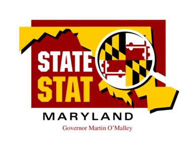 Governor Martin O’Malley 1 RecoveryStat  On February 27th, Governor O’Malley announced the plan for tracking and