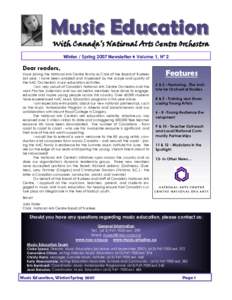 Music Education With Canada’s National Arts Centre Orchestra Winter / Spring 2007 Newsletter ♦ Volume 1, Nº 2 Dear readers, Since joining the National Arts Centre family as Chair of the Board of Trustees