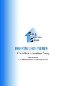 PREVENTING SCHOOL VIOLENCE: A Practical Guide to Comprehensive Planning DEVELOPED AND PUBLISHED BY THE SAFE AND RESPONSIVE SCHOOLS PROJECT AT THE INDIANA EDUCATION POLICY CENTER  The Indiana Education Policy Center