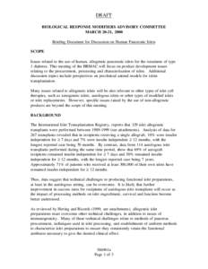 DRAFT BIOLOGICAL RESPONSE MODIFIERS ADVISORY COMMITTEE MARCH 20-21, 2000 Briefing Document for Discussion on Human Pancreatic Islets SCOPE Issues related to the use of human, allogeneic pancreatic islets for the treatmen