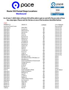 350  Route 350 Posted Stops Locations Westbound  As of June 7, 2009 riders of Route 350 will be able to get on and off of buses only at Pace